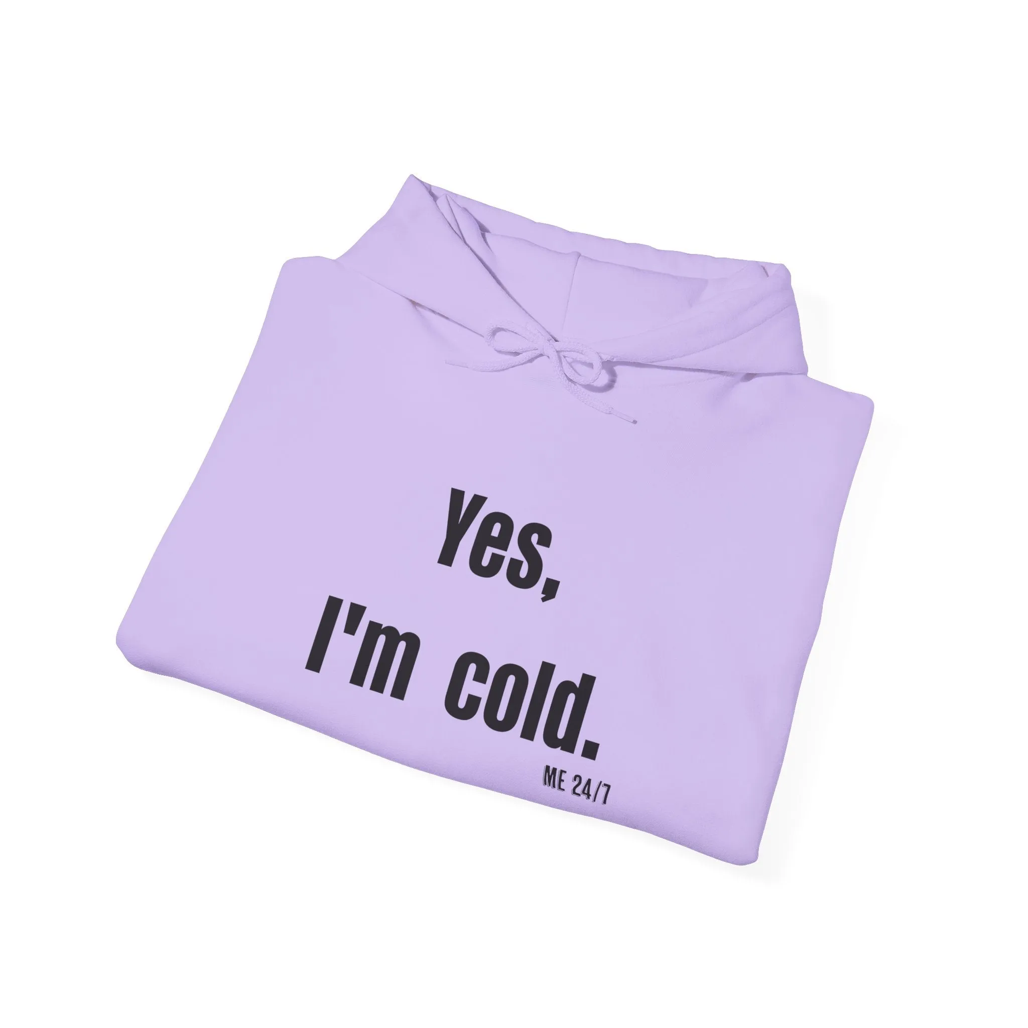 Yes I'm Cold  Hooded Sweatshirt