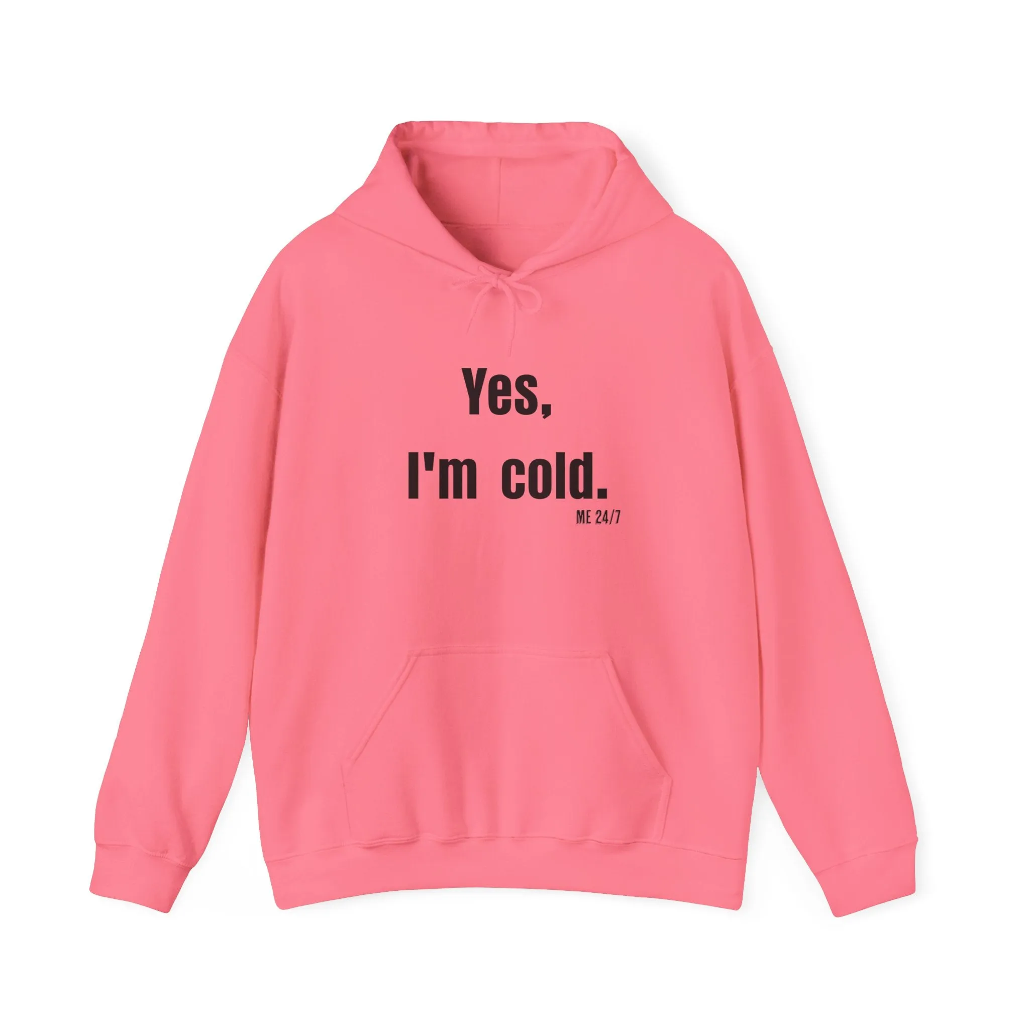 Yes I'm Cold  Hooded Sweatshirt