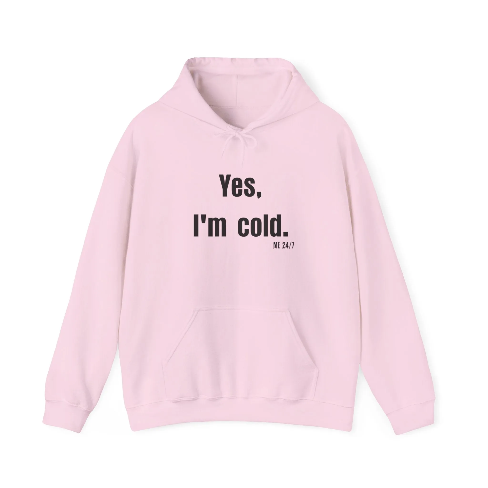 Yes I'm Cold  Hooded Sweatshirt