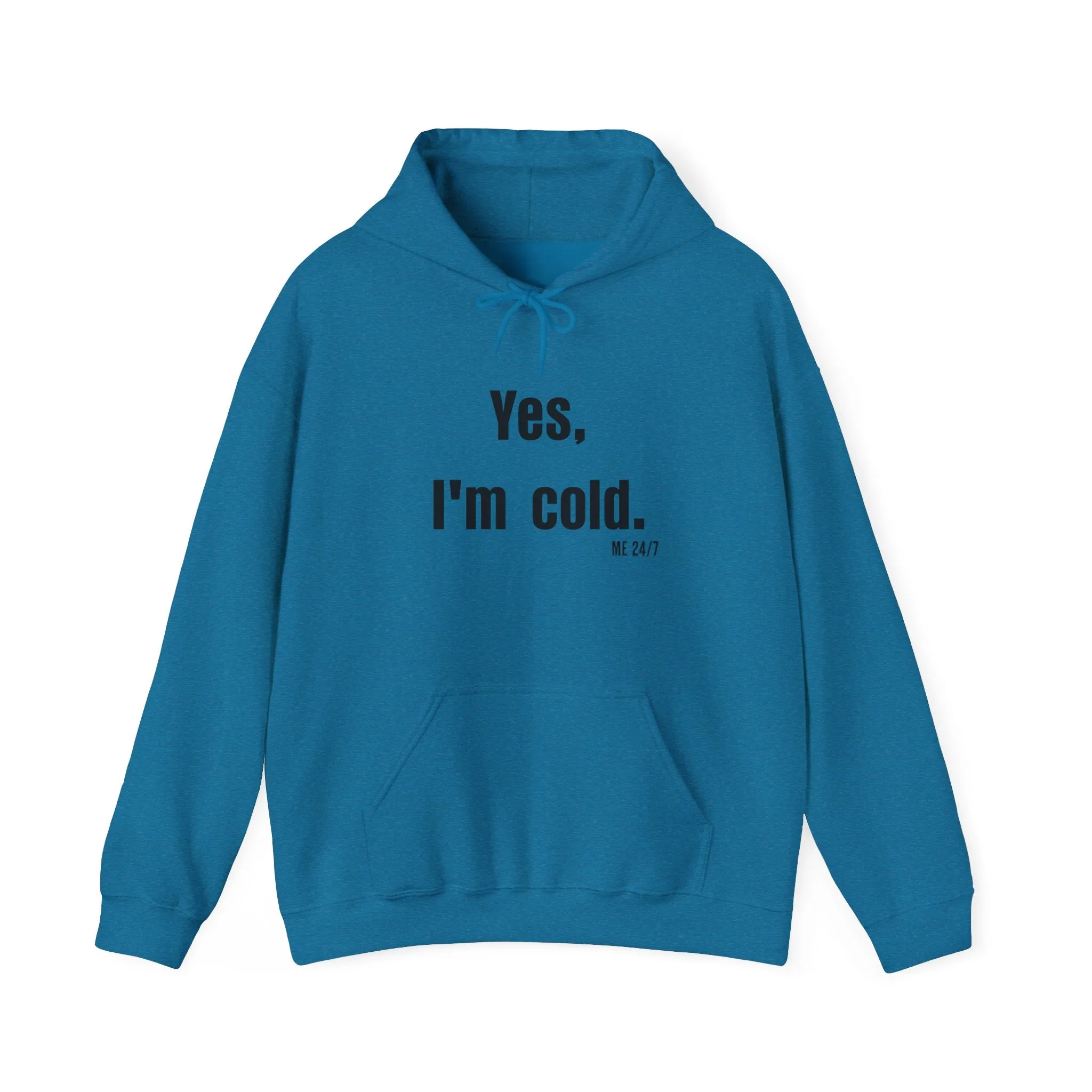 Yes I'm Cold  Hooded Sweatshirt