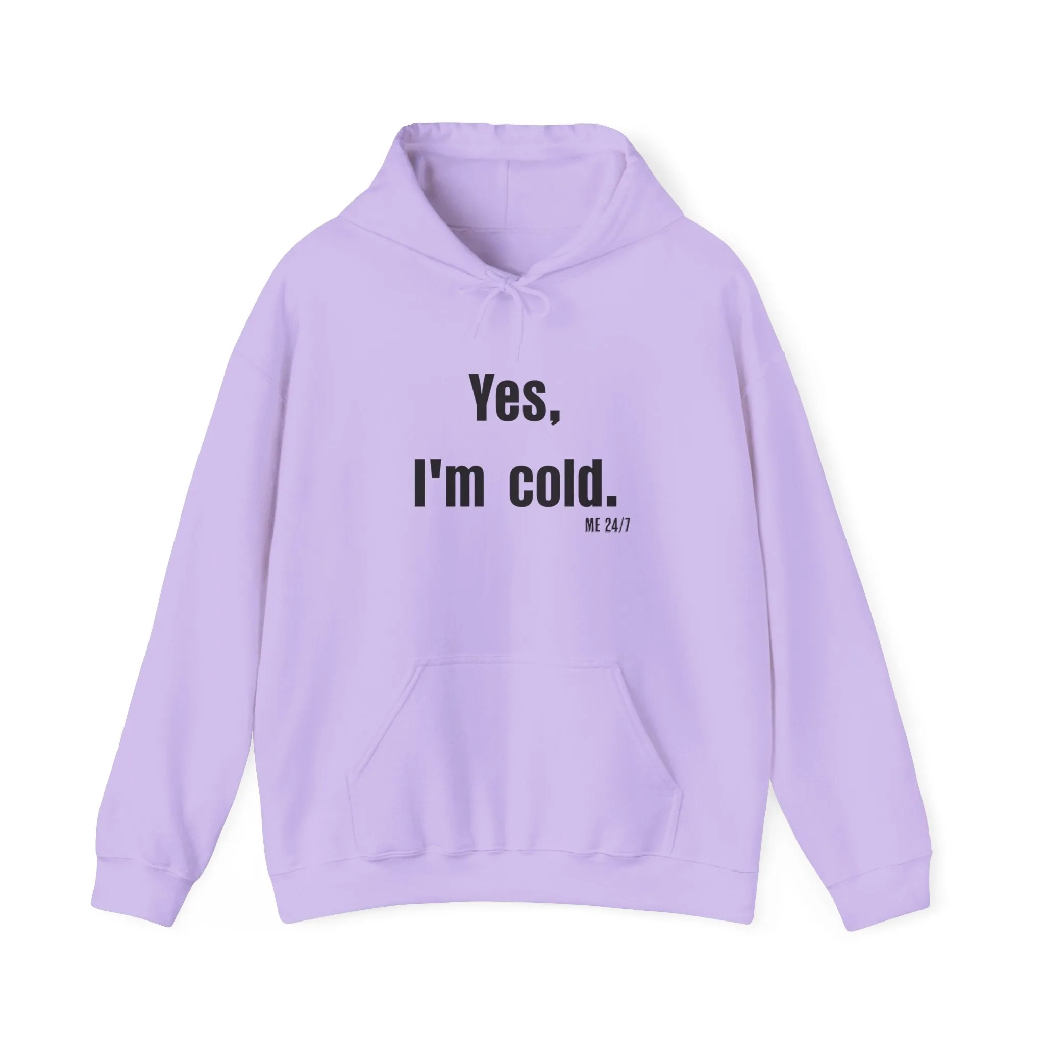 Yes I'm Cold  Hooded Sweatshirt